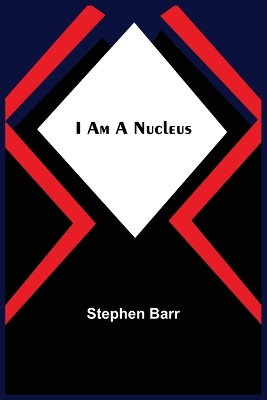 I Am A Nucleus book