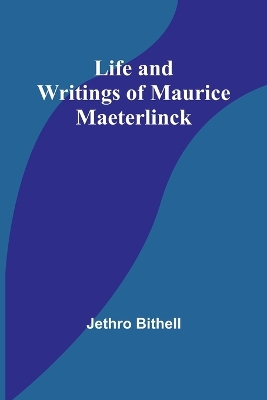 Life and Writings of Maurice Maeterlinck book
