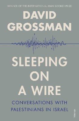 Sleeping on a Wire: Conversations with Palestinians in Israel by David Grossman