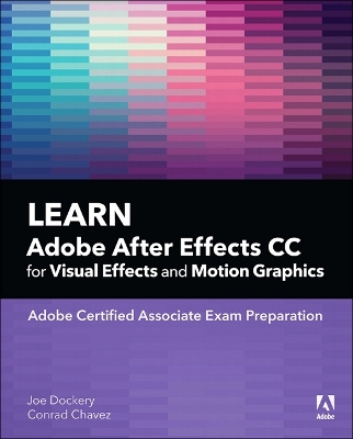 Learn Adobe After Effects CC for Visual Effects and Motion Graphics by Joe Dockery