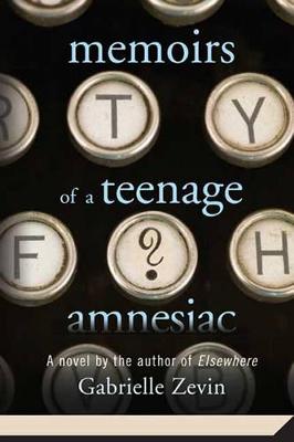 Memoirs of a Teenage Amnesiac book