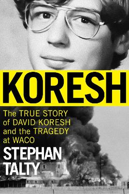 Koresh: The True Story of David Koresh and the Tragedy at Waco book