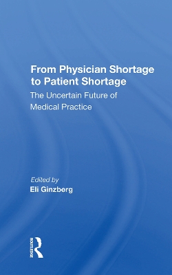 From Physician Shortage To Patient Shortage: The Uncertain Future Of Medical Practice book