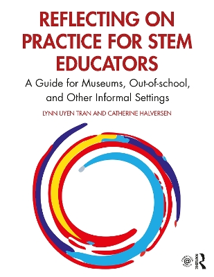 Reflecting on Practice for STEM Educators: A Guide for Museums, Out-of-school, and Other Informal Settings book