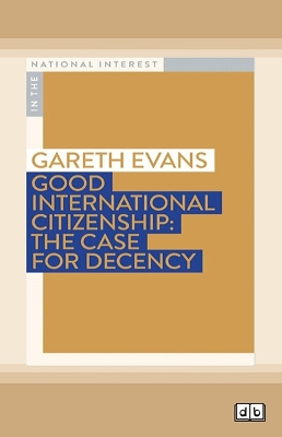 Good International Citizenship: The Case for Decency by Gareth Evans