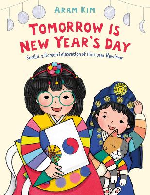 Tomorrow Is New Year's Day: Seollal, a Korean Celebration of the Lunar New Year book