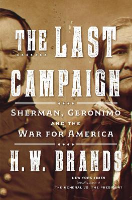 The Last Campaign: Sherman, Geronimo and the War for America book