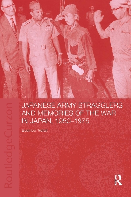 Japanese Army Stragglers and Memories of the War in Japan, 1950-75 book