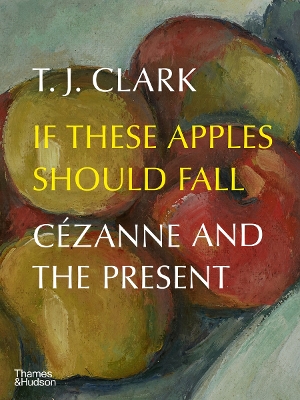 If These Apples Should Fall: Cézanne and the Present book