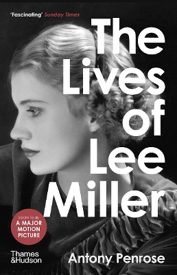 The Lives of Lee Miller: SOON TO BE A MAJOR MOTION PICTURE STARRING KATE WINSLET book