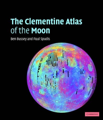 The Clementine Atlas of the Moon by Ben Bussey