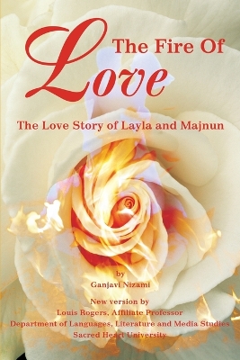 The Fire Of Love: The Love Story of Layla and Majnun book