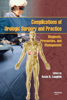 Complications of Urologic Surgery and Practice by Kevin R. Loughlin