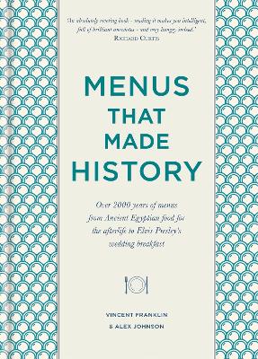 Menus that Made History: Over 2000 years of menus from Ancient Egyptian food for the afterlife to Elvis Presley's wedding breakfast book