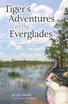 Tiger's Adventures in the Everglades: As told by T. F. Gato book