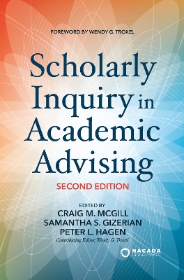Scholarly Inquiry in Academic Advising by Craig M McGill