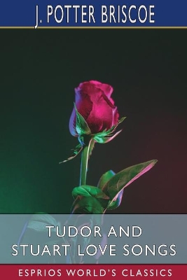 Tudor and Stuart Love Songs (Esprios Classics) book