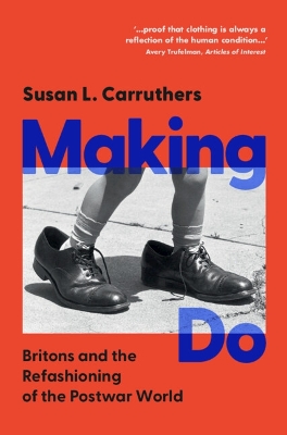 Making Do: Britons and the Refashioning of the Postwar World book