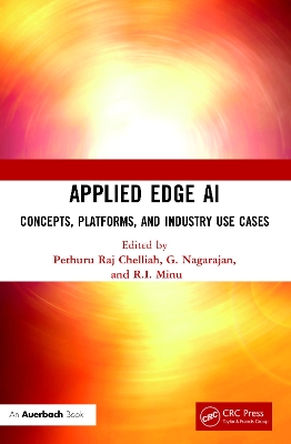 Applied Edge AI: Concepts, Platforms, and Industry Use Cases by Pethuru Raj