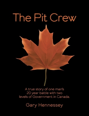 The Pit Crew: A True Story of One Man's 20 Year Battle With Two Levels of Government in Canada book