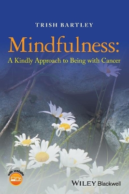 Mindfulness: A Kindly Approach to Being with Cancer book