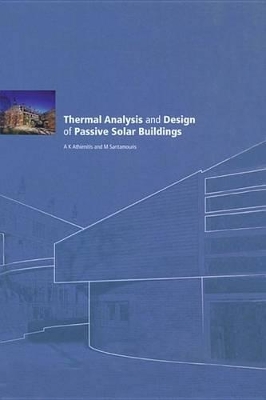 Thermal Analysis and Design of Passive Solar Buildings by AK Athienitis