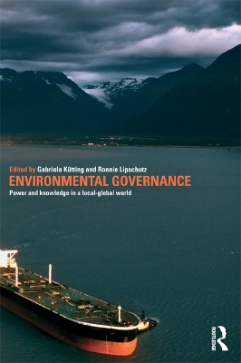 Environmental Governance: Power and Knowledge in a Local-Global World by Gabriela Kütting