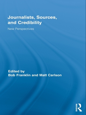 Journalists, Sources, and Credibility: New Perspectives by Bob Franklin