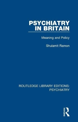Psychiatry in Britain: Meaning and Policy book