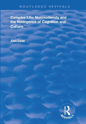 Complex Life: Nonmodernity and the Emergence of Cognition and Culture book