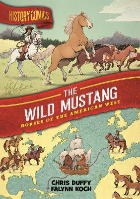 History Comics: The Wild Mustang: Horses of the American West book