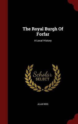 Royal Burgh of Forfar by Alan Reid