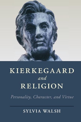 Kierkegaard and Religion by Sylvia Walsh