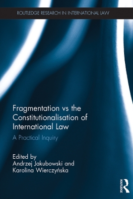 Fragmentation vs the Constitutionalisation of International Law: A Practical Inquiry book