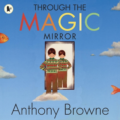 Through the Magic Mirror by Anthony Browne