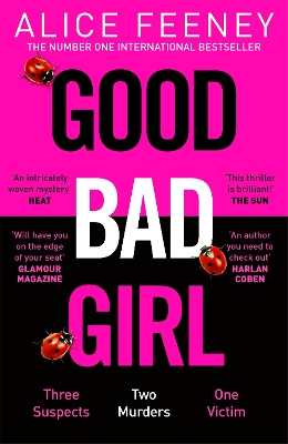 Good Bad Girl: Top ten bestselling author and 'Queen of Twists', Alice Feeney returns with another mind-blowing tale of psychological suspense. . . by Alice Feeney