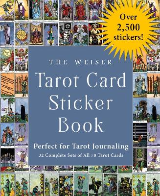 The Weiser Tarot Card Sticker Book: Perfect for Tarot Journaling Over 2,500 Stickers - 32 Complete Sets of All 78 Tarot Cards book