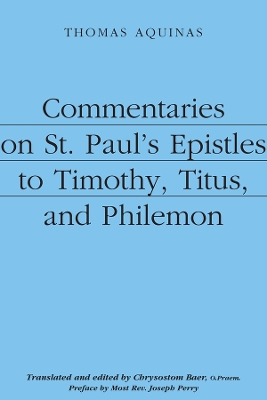 Commentaries on St. Paul's Epistles to Timothy, Titus, and Philemon by Thomas Aquinas