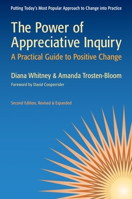 Power of Appreciative Inquiry: A Practical Guide to Positive Change book