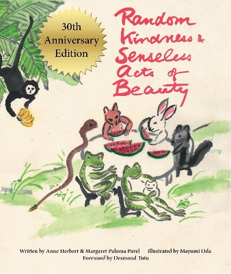 Random Kindness and Senseless Acts of Beauty – 30th Anniversary Edition by Anne Herbert