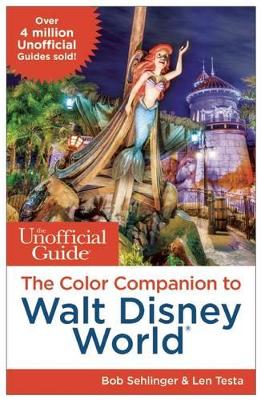 The Unofficial Guide: The Color Companion to Walt Disney World by Bob Sehlinger