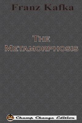 Metamorphosis (Chump Change Edition) book