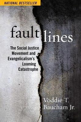 Fault Lines: The Social Justice Movement and Evangelicalism's Looming Catastrophe by Voddie T. Baucham, Jr.