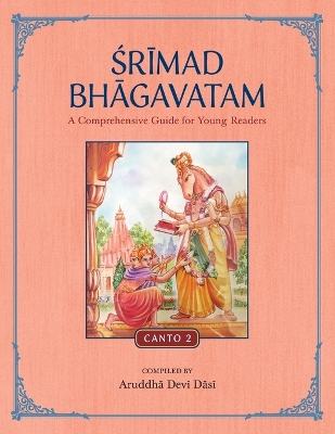 Srimad Bhagavatam: A Comprehensive Guide for Young Readers: Canto 2 book