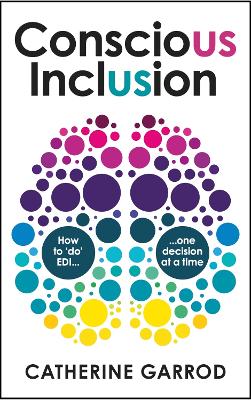 Conscious Inclusion: How to ‘do’ EDI, one decision at a time book