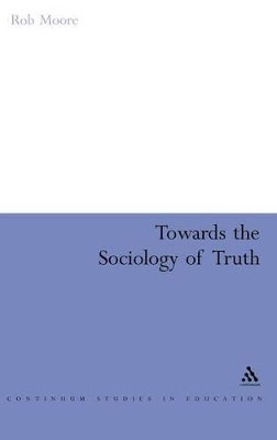 Towards the Sociology of Truth by Rob Moore