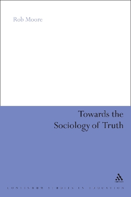 Towards the Sociology of Truth by Rob Moore