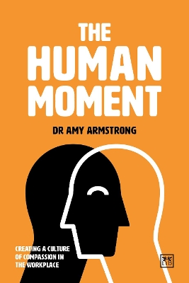 The Human Moment: The Positive Power of Compassion in the Workplace book