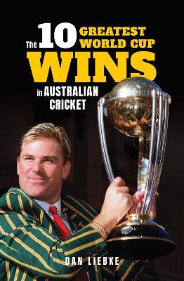 The 10 Greatest World Cup Wins in Australian Cricket book
