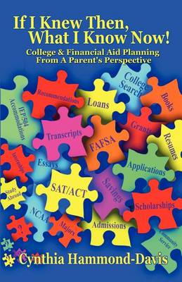 If I Knew Then, What I Know Now! College and Financial Aid Planning from a Parent's Perspective book